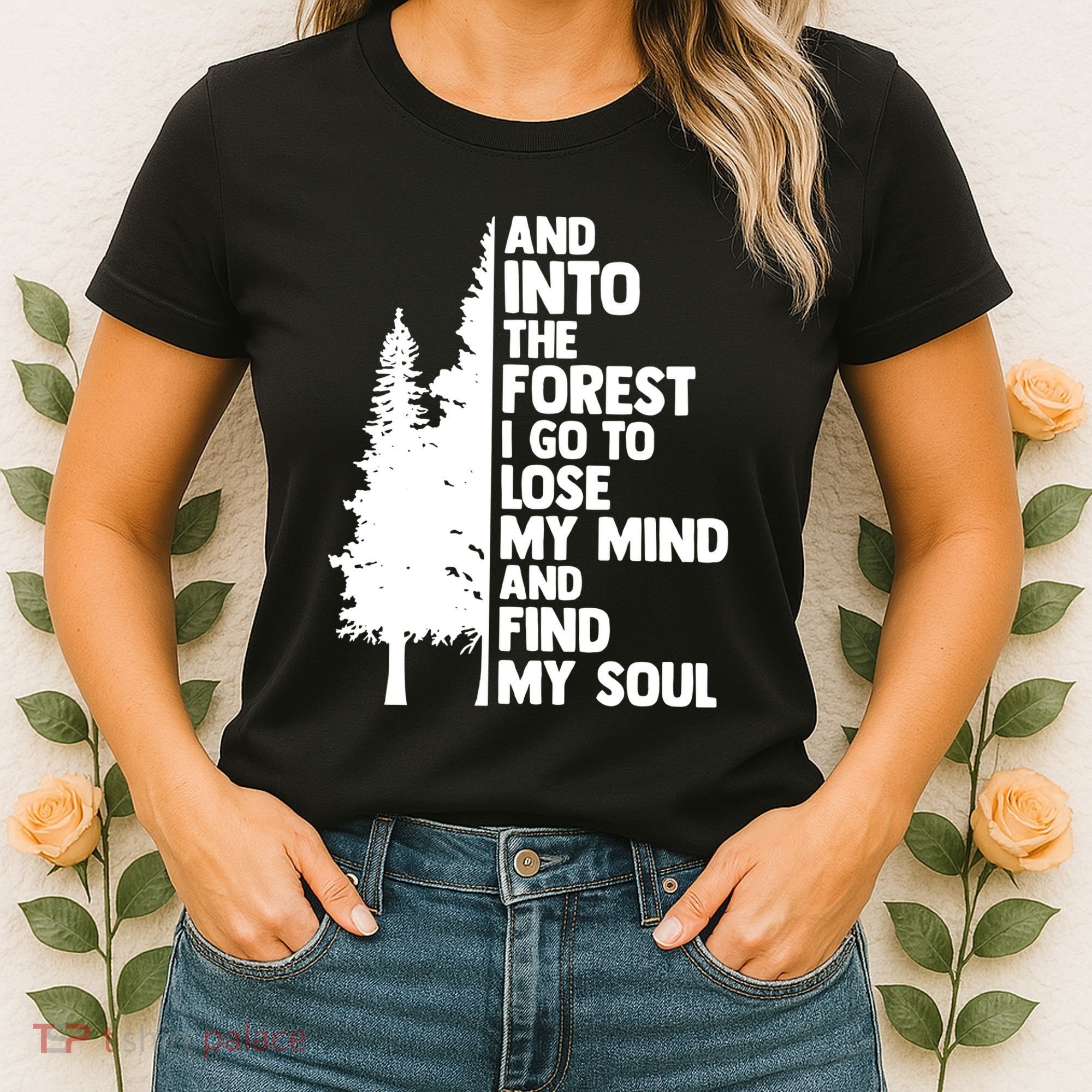 And Into The Forest I Go To Lose My Mind And Find My Soul Women's T-Shirt