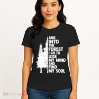 And Into The Forest I Go To Lose My Mind And Find My Soul Women's T-Shirt thumb 4