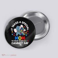 Autism It Takes A Special Mom Autistic Son Proud Autism Mom Button thumb 0
