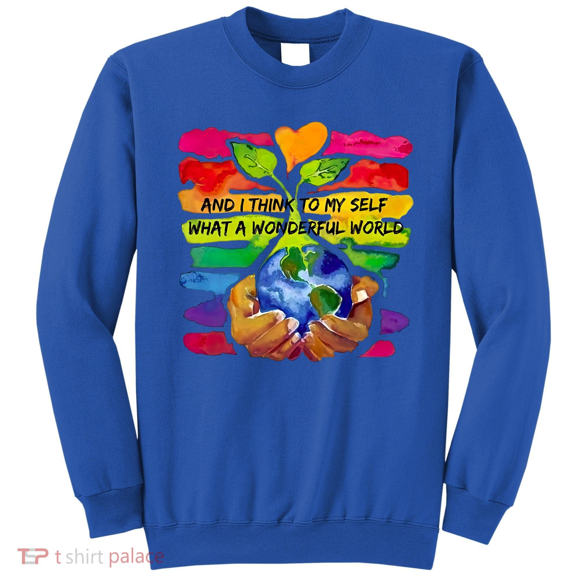 And I Think To My S What A Wonderful World Gift Sweatshirt