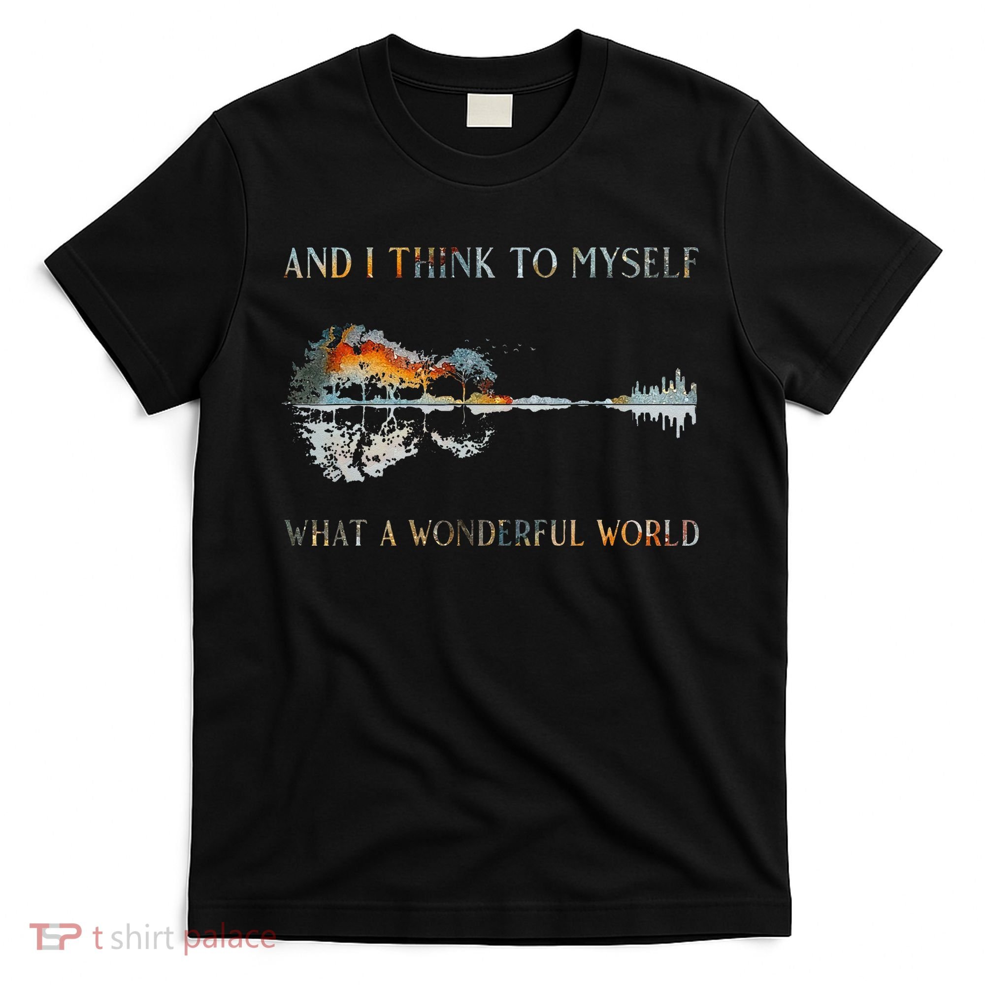 And I Think To Myself What A Wonderful World Guitar Lake T-Shirt