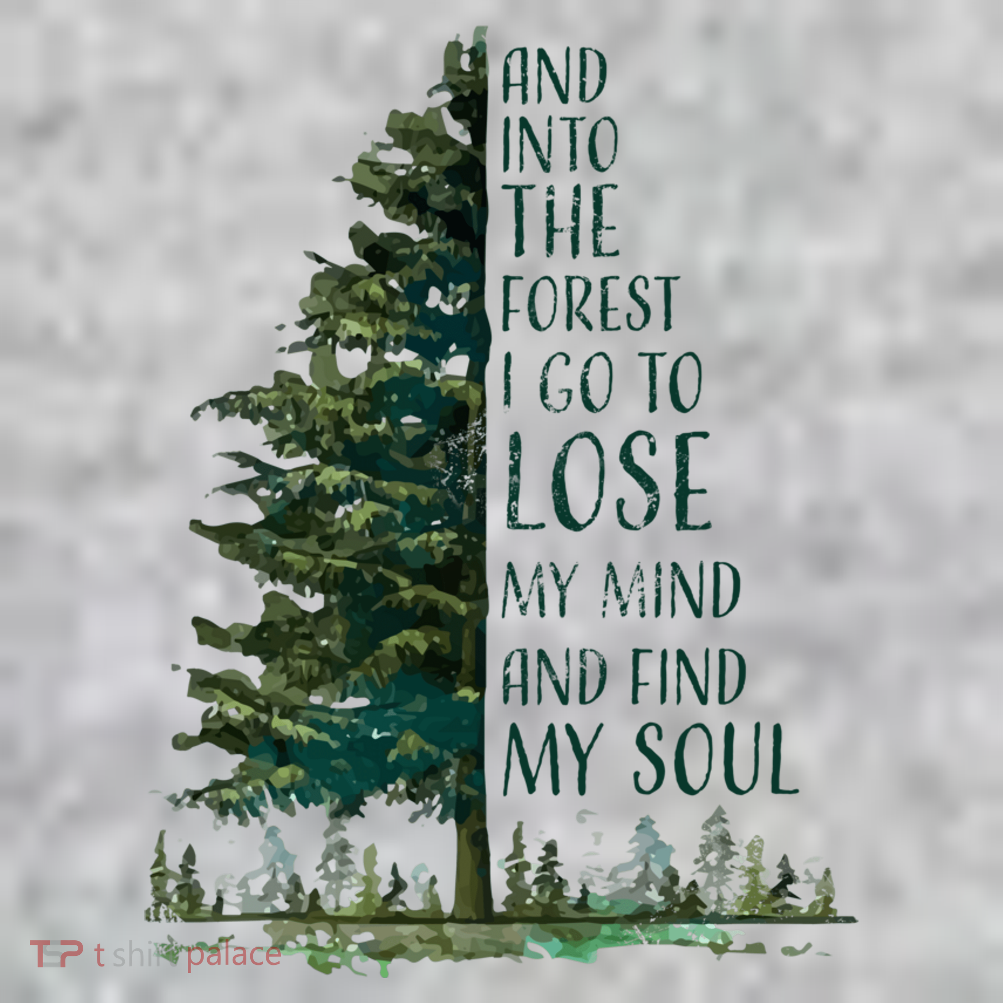 And Into The Forest I Go To Lose My Mind And Find My Soul T-Shirt
