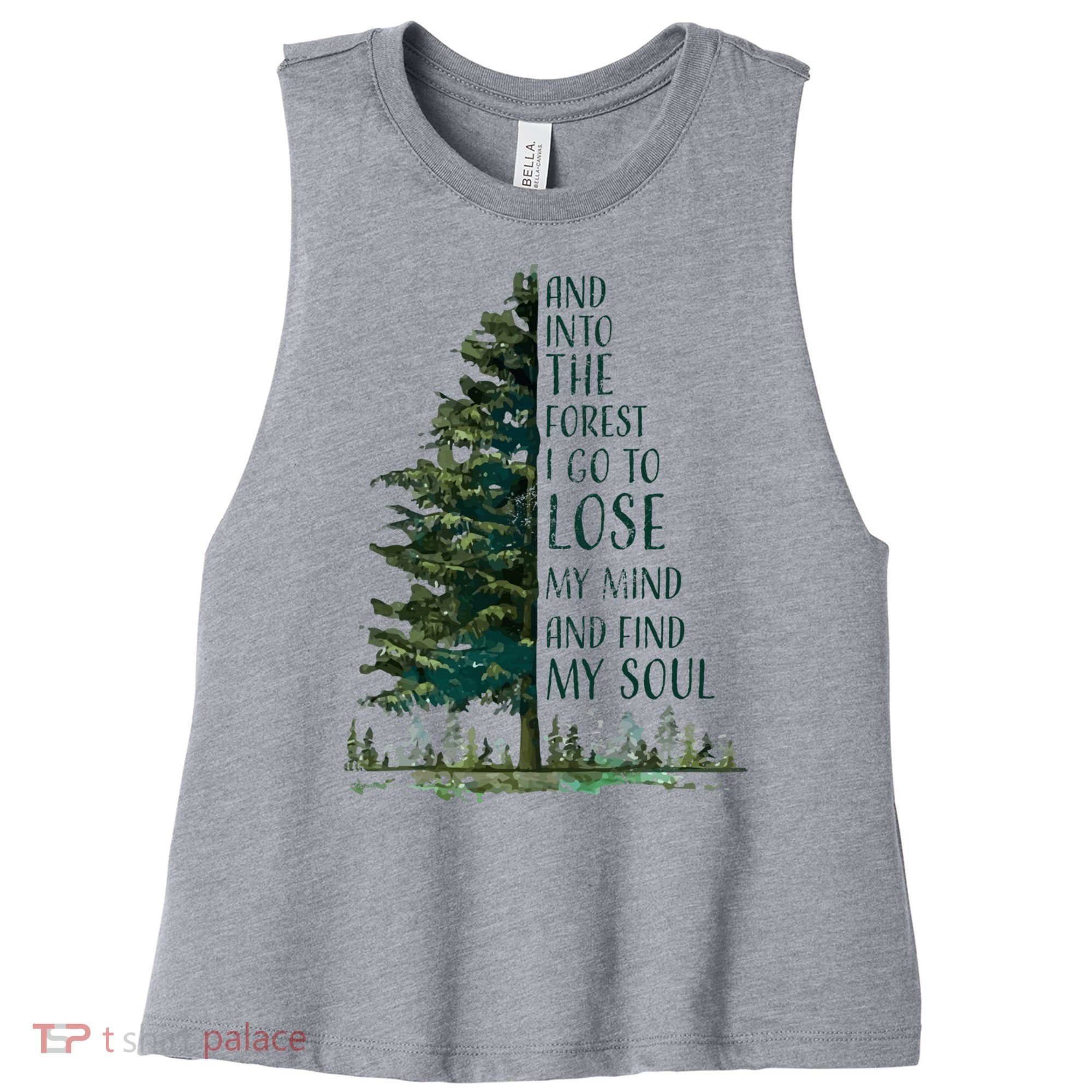 And Into The Forest I Go To Lose My Mind And Find My Soul Women's Racerback Cropped Tank