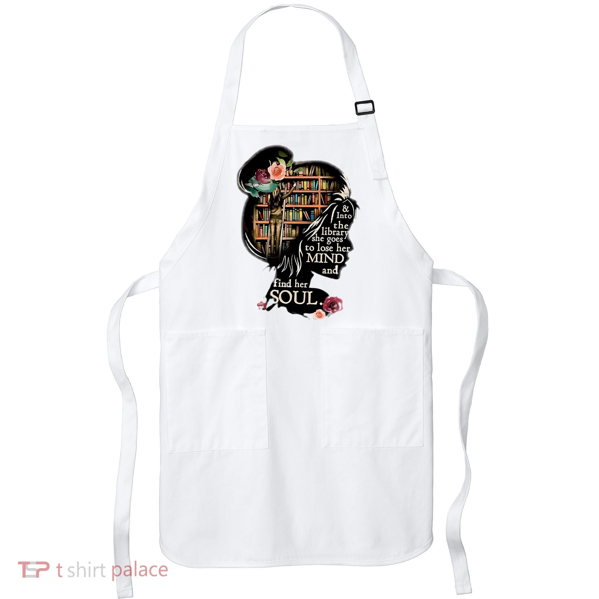 And Into The Library She Goes To Lose Her Mind And Find Her Soul Apron