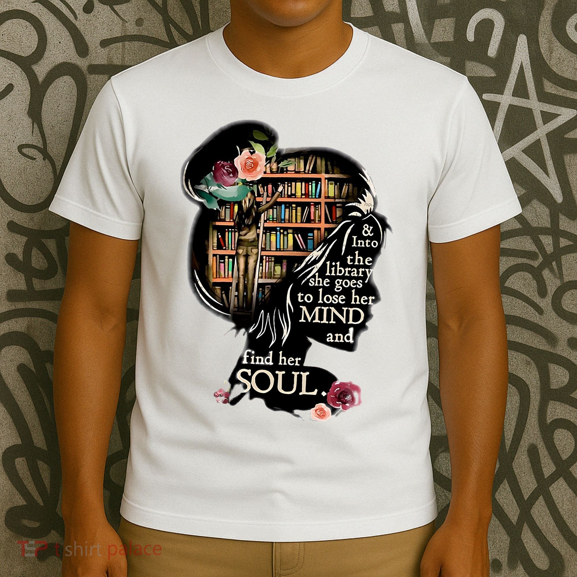 And Into The Library She Goes To Lose Her Mind And Find Her Soul T-Shirt