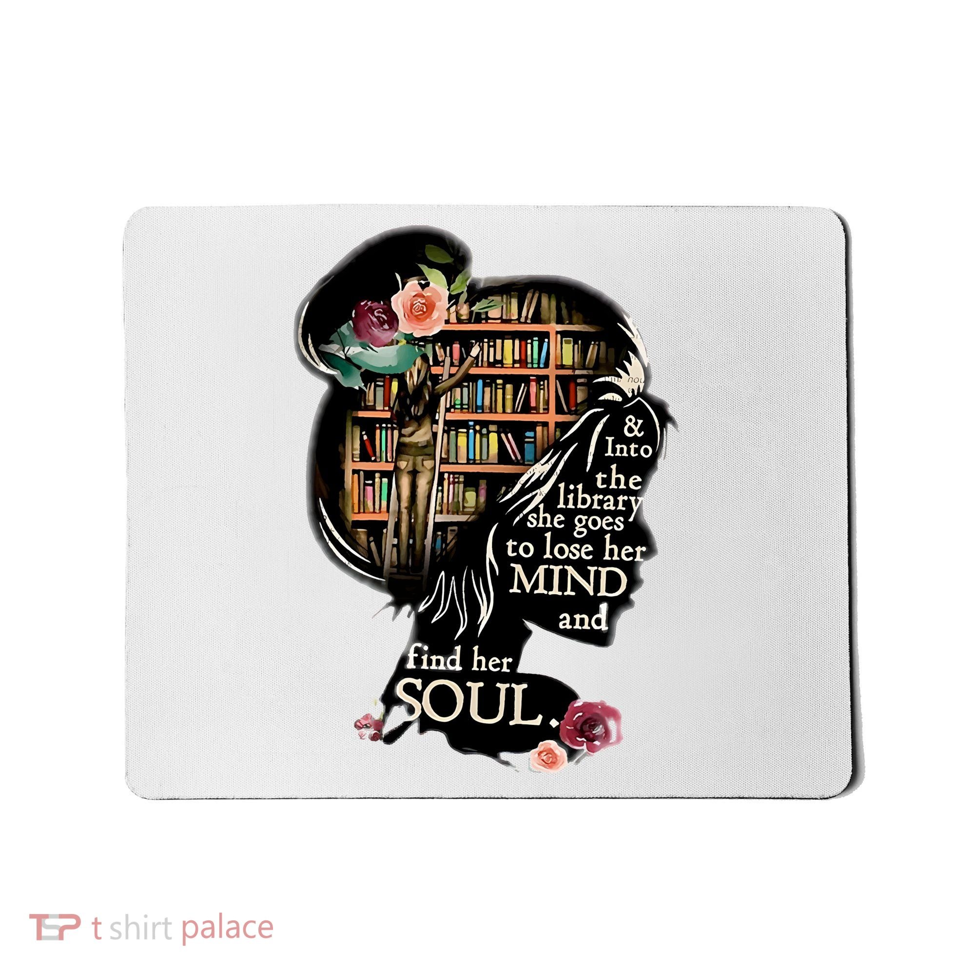 And Into The Library She Goes To Lose Her Mind And Find Her Soul Mousepad