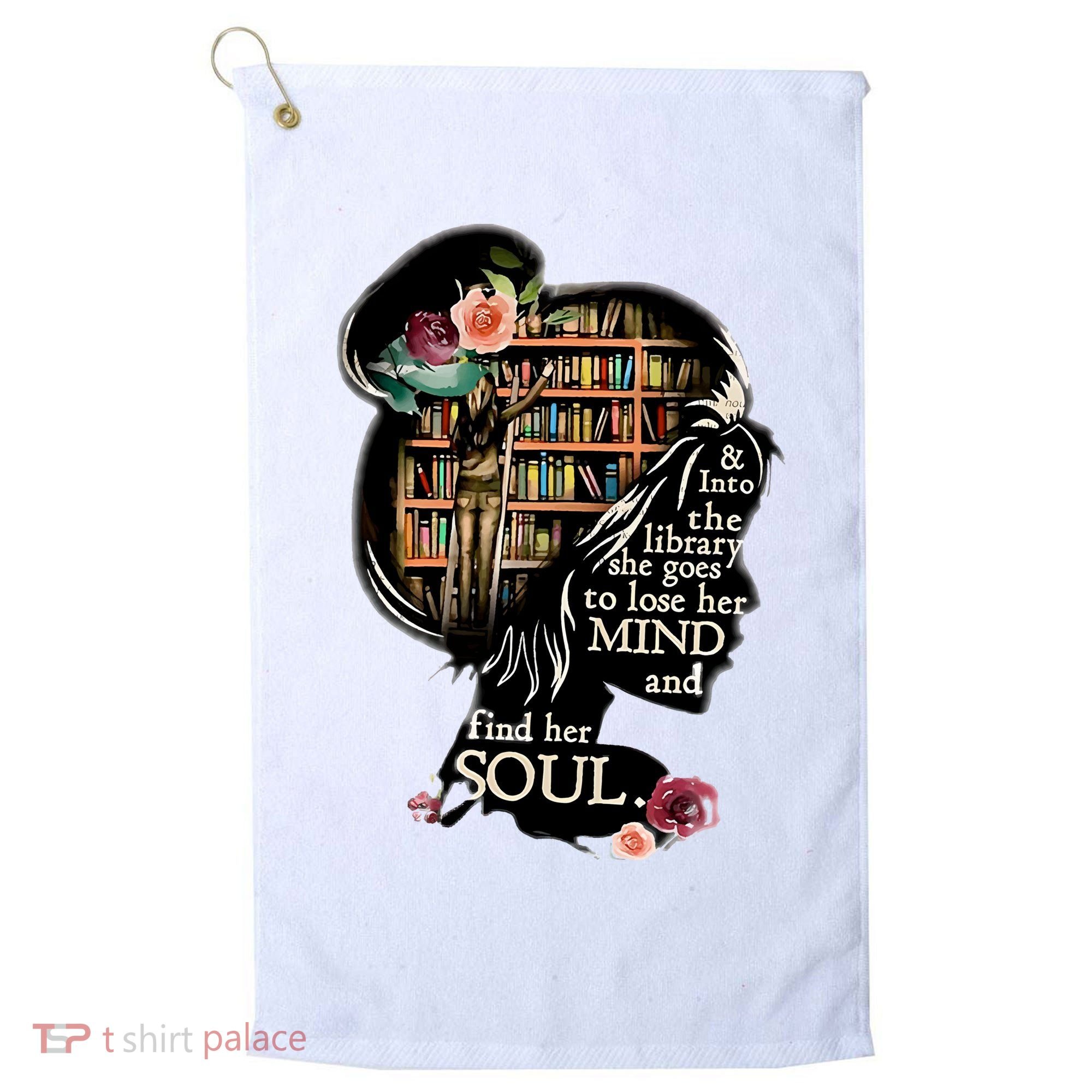 And Into The Library She Goes To Lose Her Mind And Find Her Soul Golf Towel