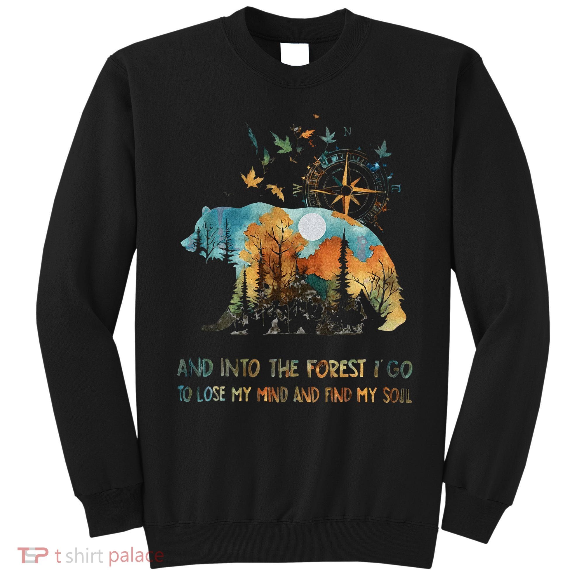And Into The Forest I Go To Lose My Mind Camping Bear Gift Sweatshirt
