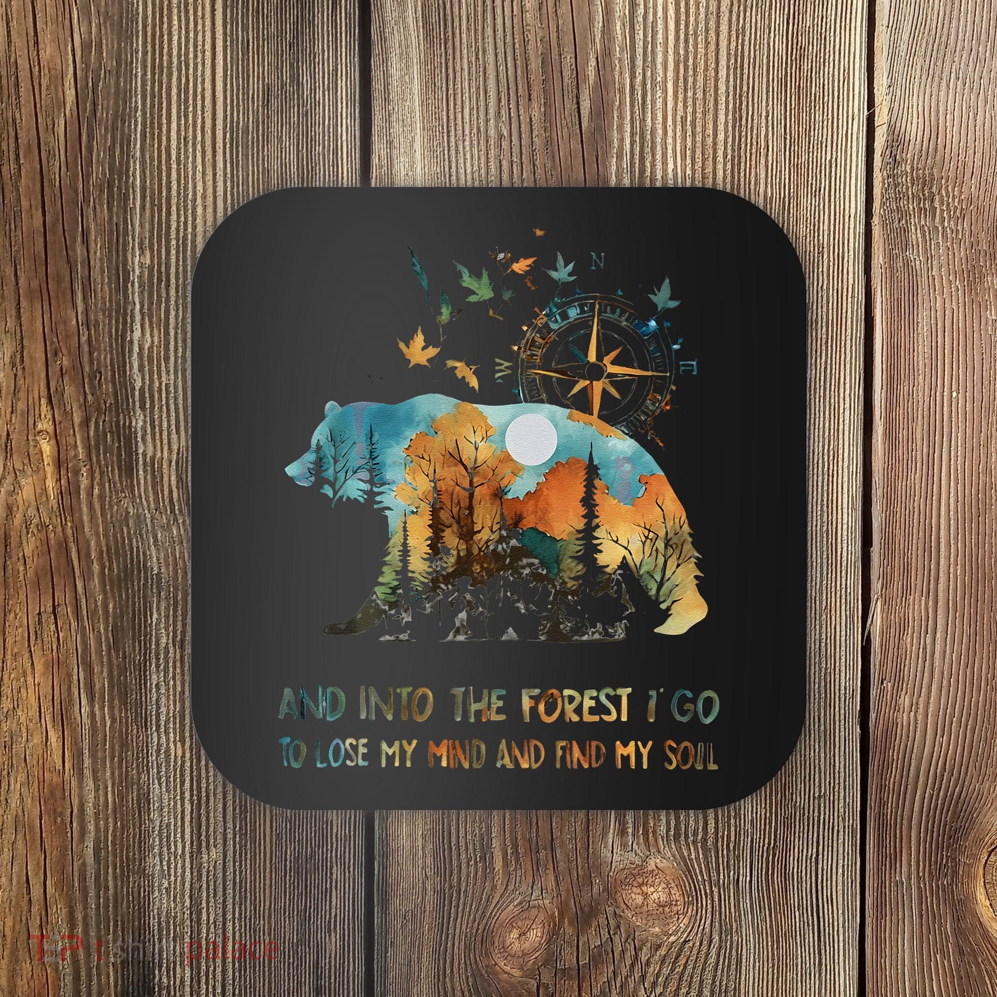 And Into The Forest I Go To Lose My Mind Camping Bear Gift Coaster