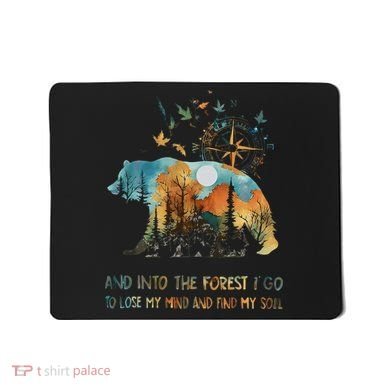 And Into The Forest I Go To Lose My Mind Camping Bear Gift Mousepad