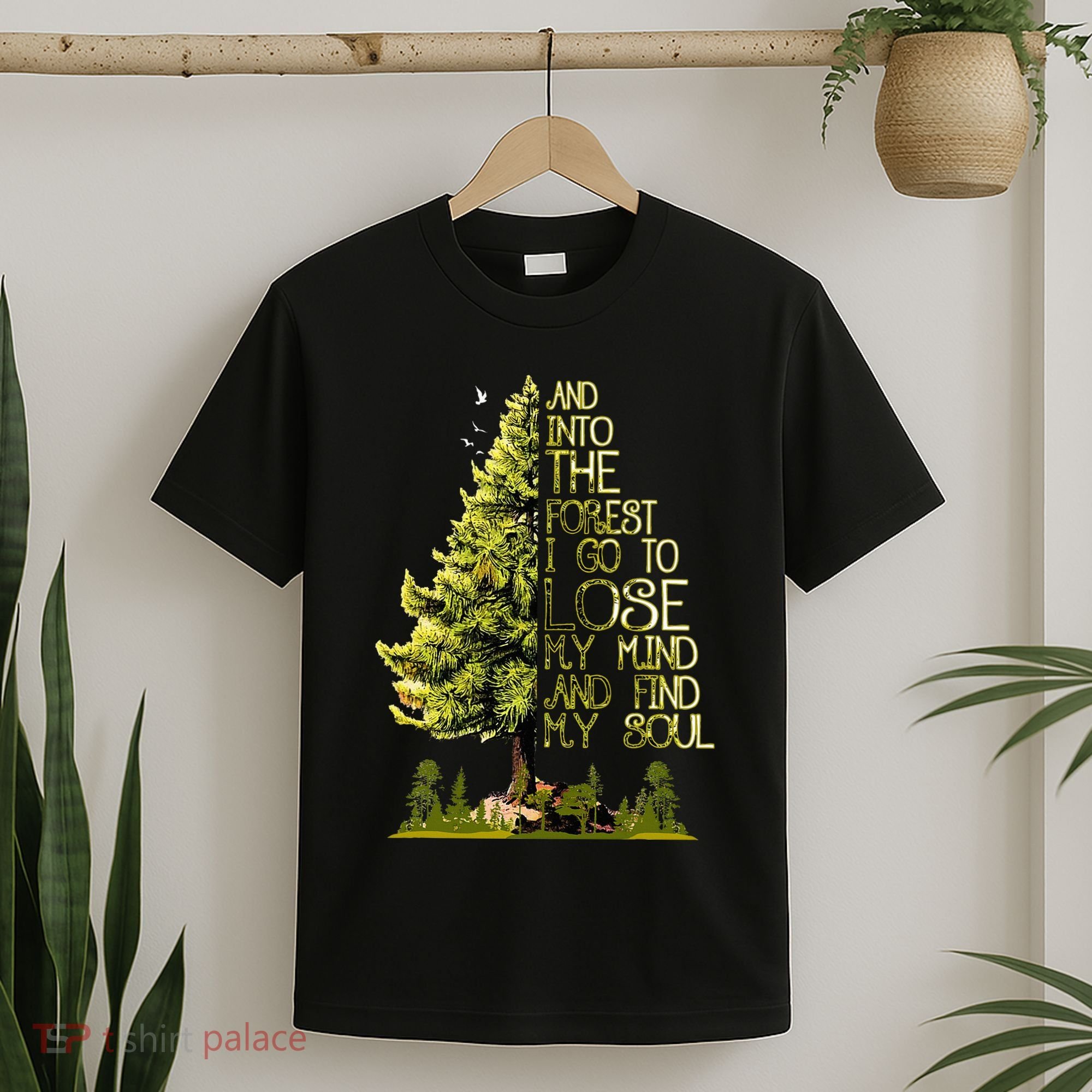 And Into The Forest I Go To Lose My Mind And Find My Soul T-Shirt