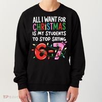 All I Want For Christmas Is My Students To Stop Saying 67 Women's Sweatshirt thumb 0