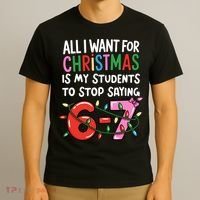 All I Want For Christmas Is My Students To Stop Saying 67 T-Shirt thumb 3