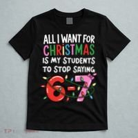 All I Want For Christmas Is My Students To Stop Saying 67 T-Shirt thumb 5