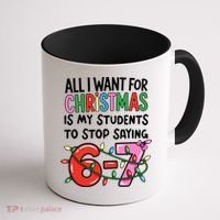 All I Want For Christmas Is My Students To Stop Saying 67 Coffee Mug thumb 1
