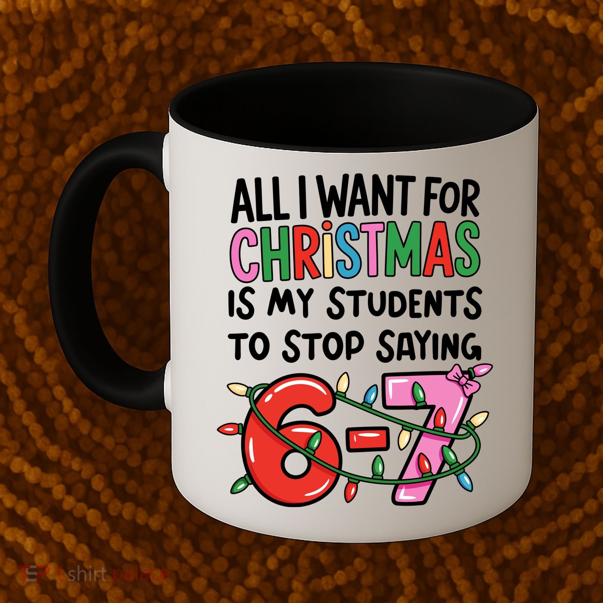 All I Want For Christmas Is My Students To Stop Saying 67 Coffee Mug