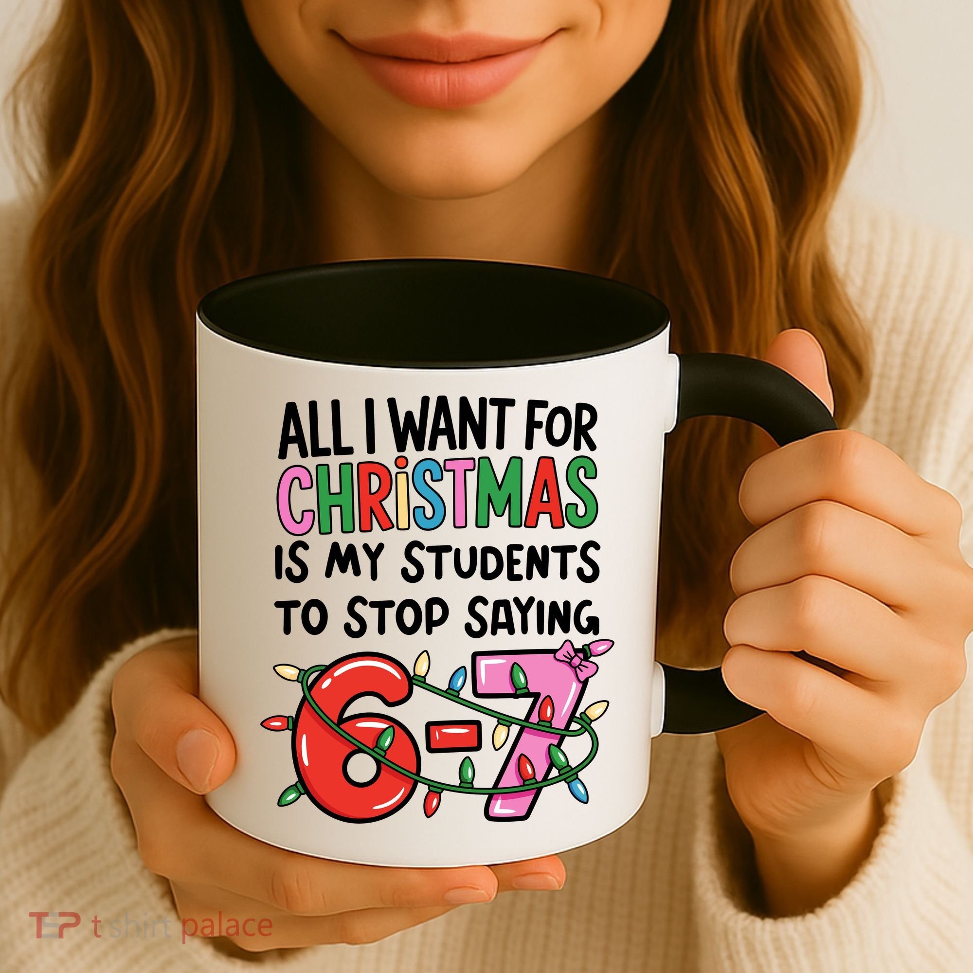 All I Want For Christmas Is My Students To Stop Saying 67 Coffee Mug