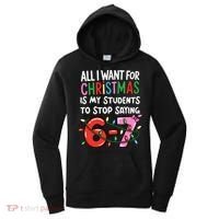 All I Want For Christmas Is My Students To Stop Saying 67 Women's Hoodie thumb 0