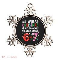 All I Want For Christmas Is My Students To Stop Saying 67 Ornament thumb 0