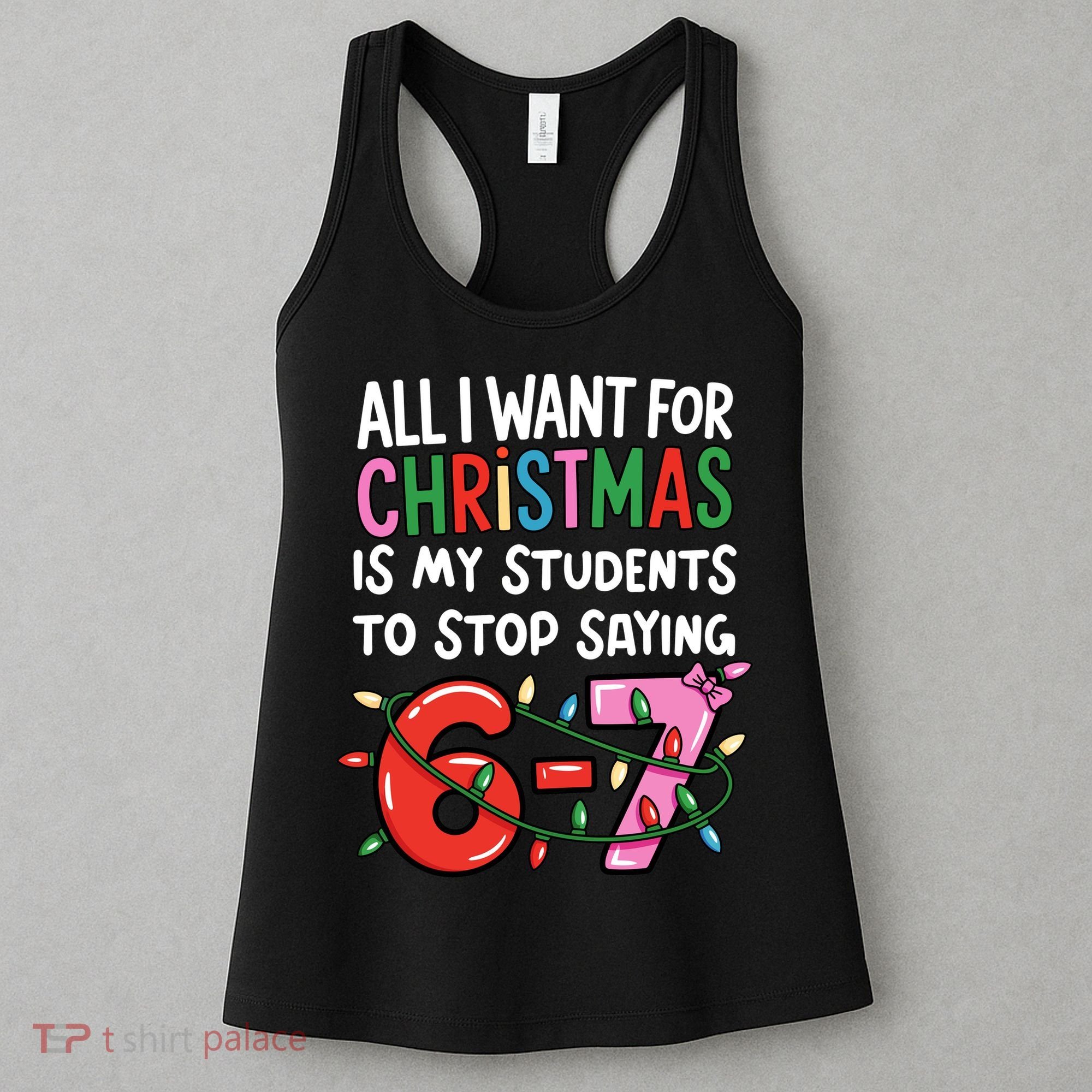 All I Want For Christmas Is My Students To Stop Saying 67 Women's Tank Top