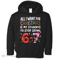 All I Want For Christmas Is My Students To Stop Saying 67 Toddler Hoodie thumb 0