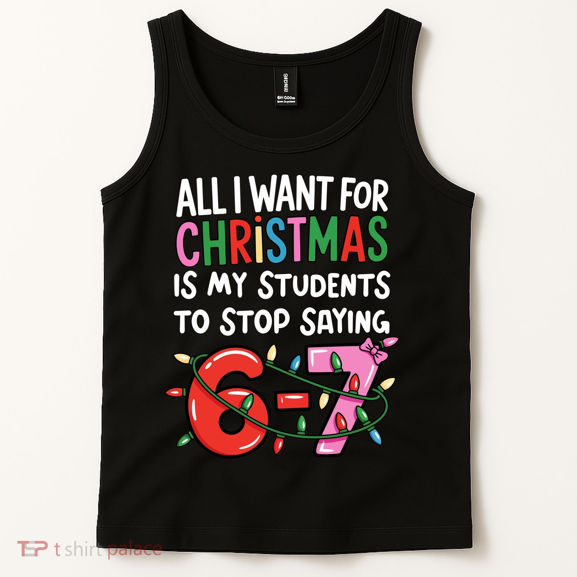 All I Want For Christmas Is My Students To Stop Saying 67 Tank Top