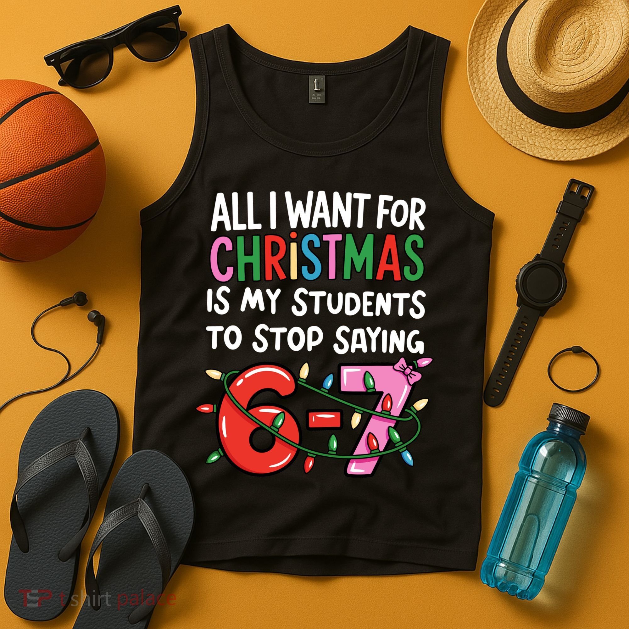 All I Want For Christmas Is My Students To Stop Saying 67 Tank Top