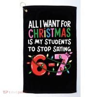 All I Want For Christmas Is My Students To Stop Saying 67 Golf Towel thumb 0