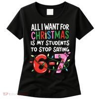 All I Want For Christmas Is My Students To Stop Saying 67 Women's T-Shirt thumb 0