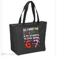 All I Want For Christmas Is My Students To Stop Saying 67 Tote Bag thumb 2
