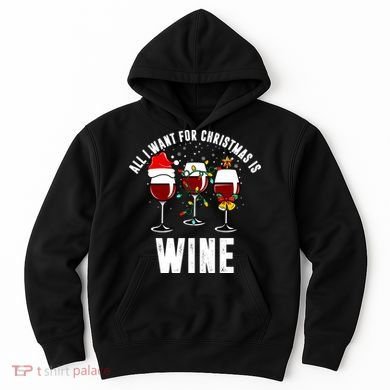 All I Want Christmas Is Wine Hoodie