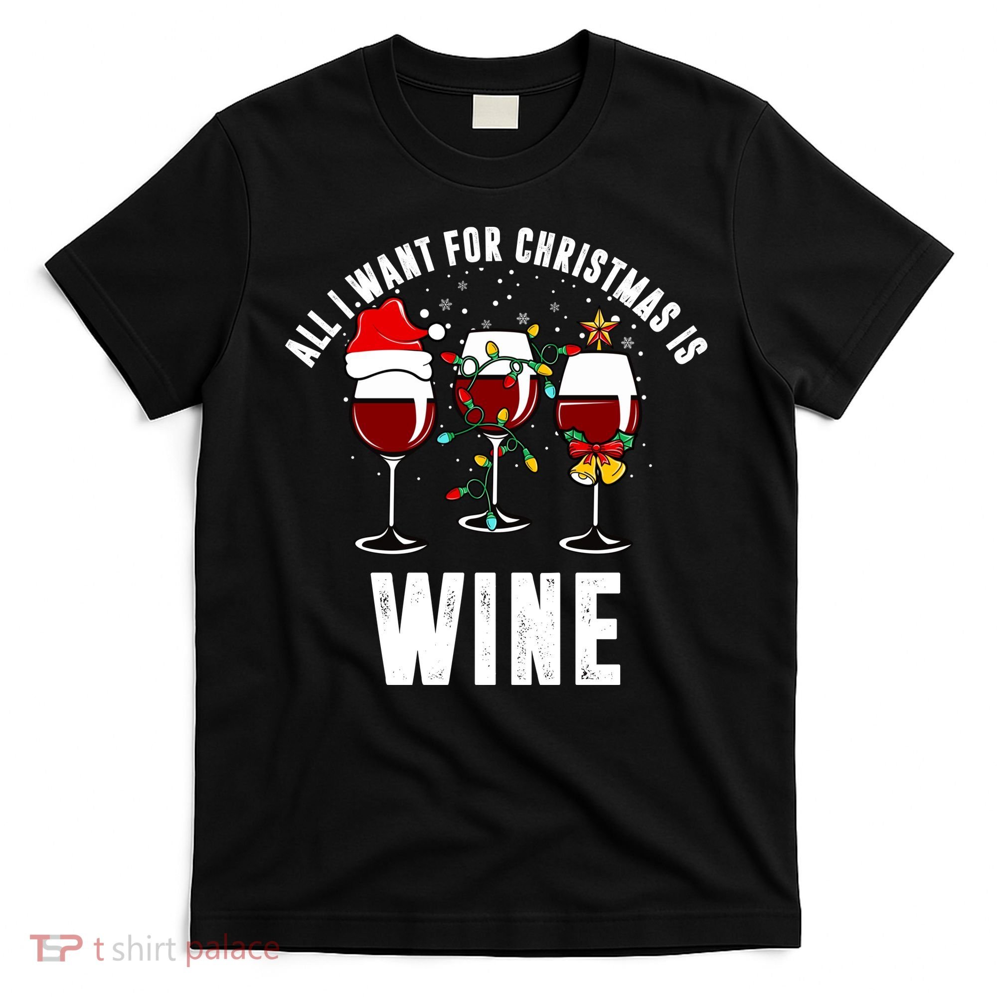 All I Want Christmas Is Wine T-Shirt