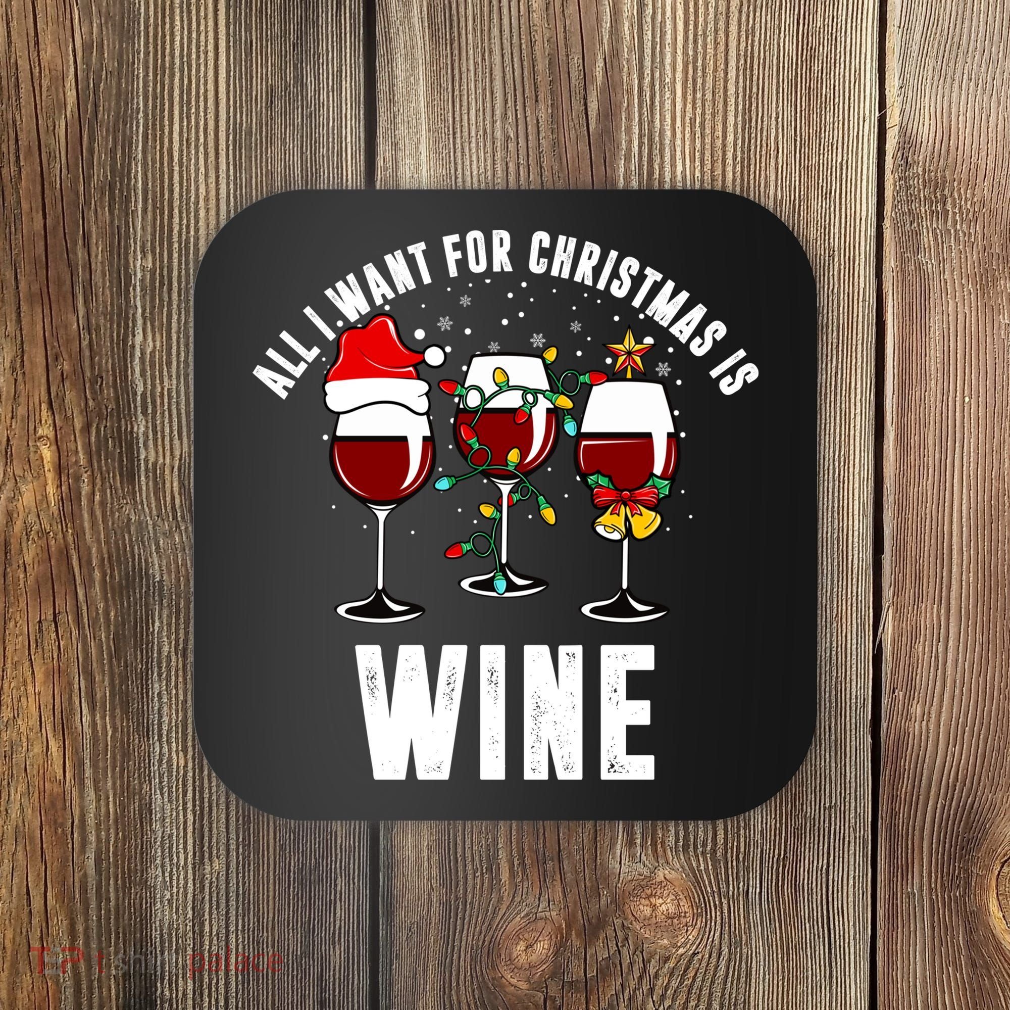 All I Want Christmas Is Wine Coaster