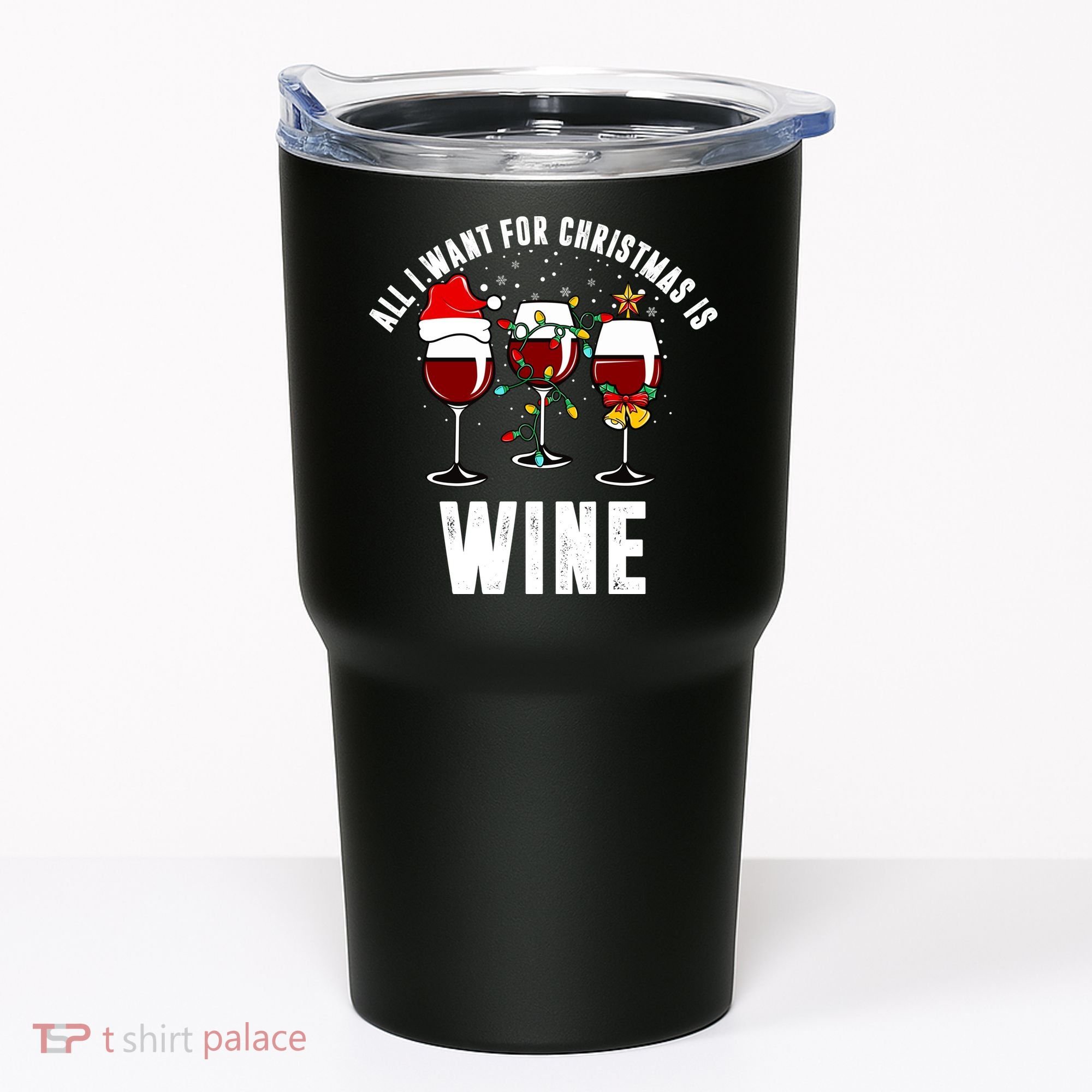 All I Want Christmas Is Wine Tumbler