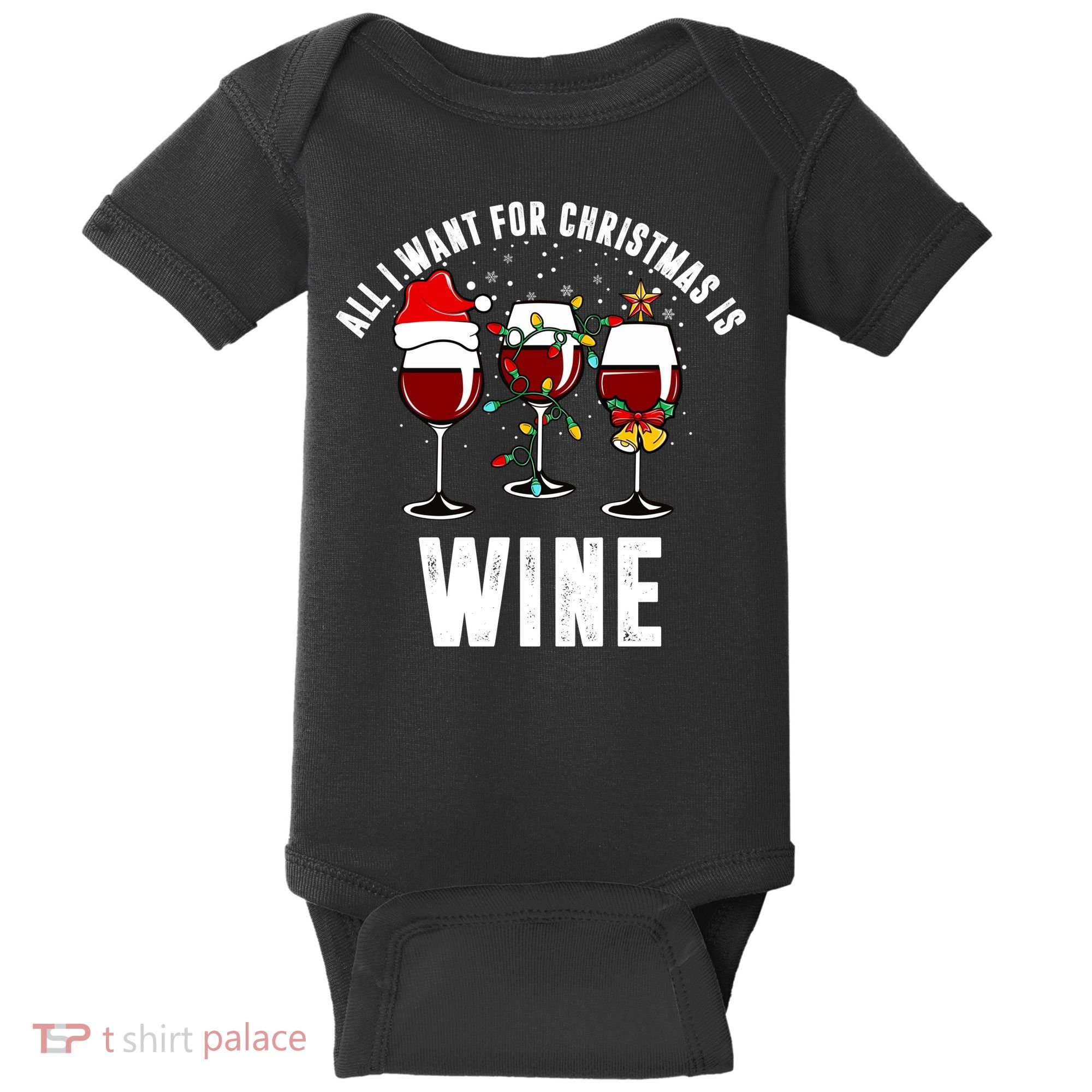 All I Want Christmas Is Wine Baby Bodysuit