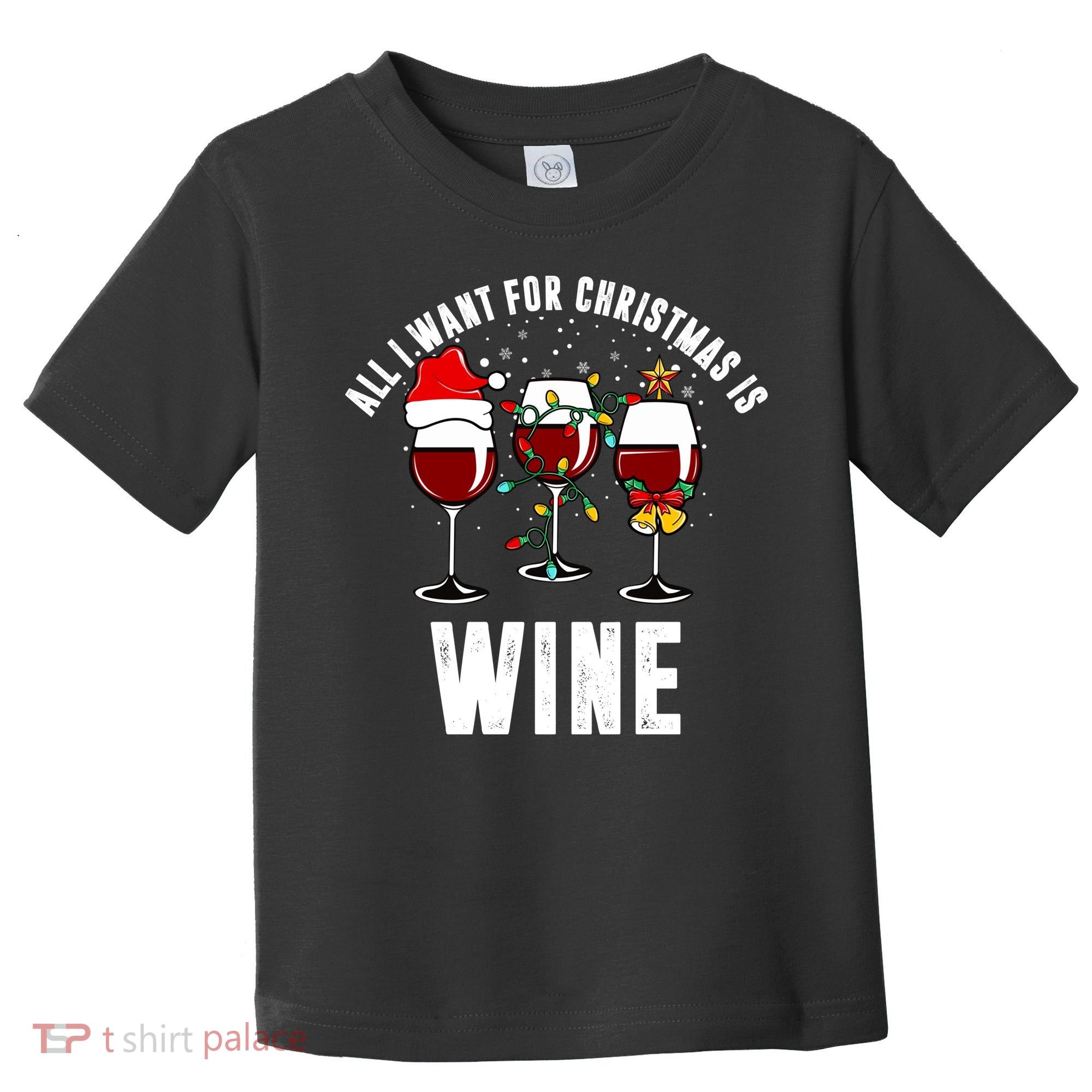 All I Want Christmas Is Wine Toddler T-Shirt