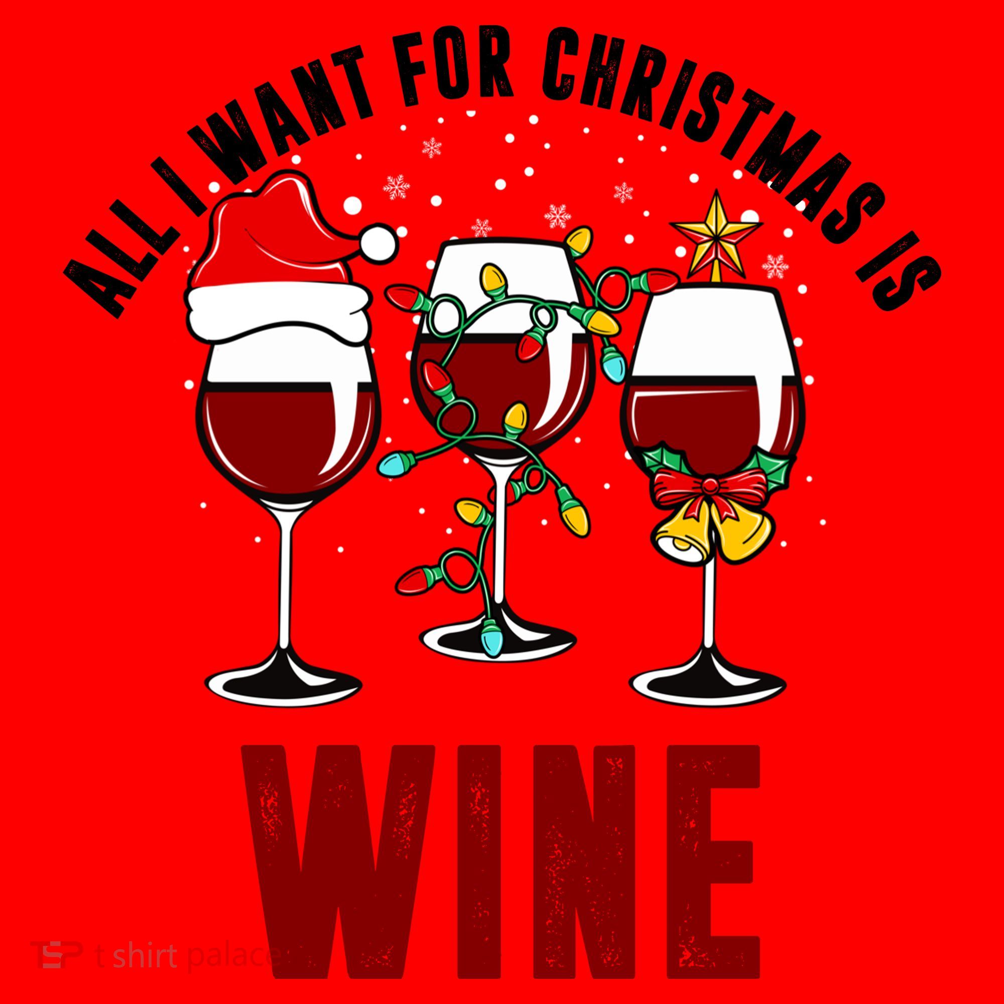 All I Want Christmas Is Wine Santa Hat