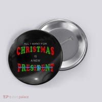 All I Want For Christmas Is A New President Button thumb 0