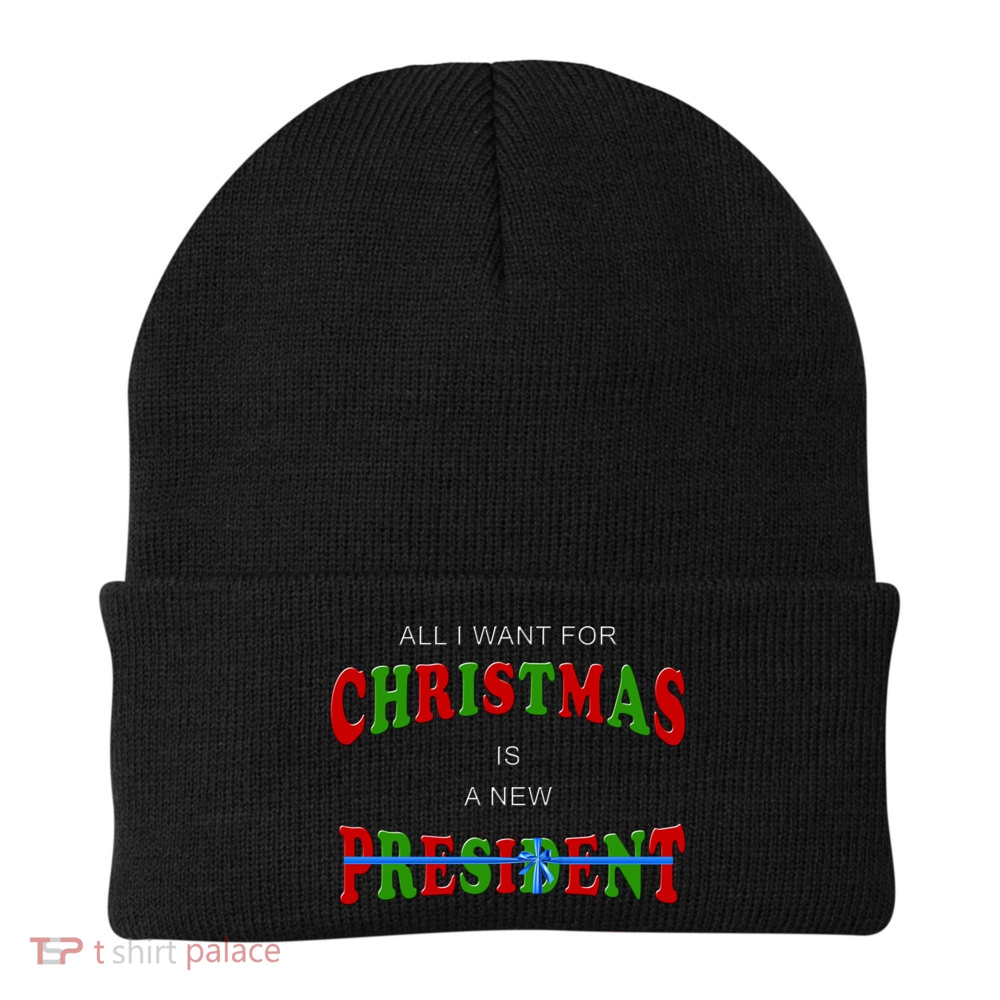 All I Want For Christmas Is A New President Beanie