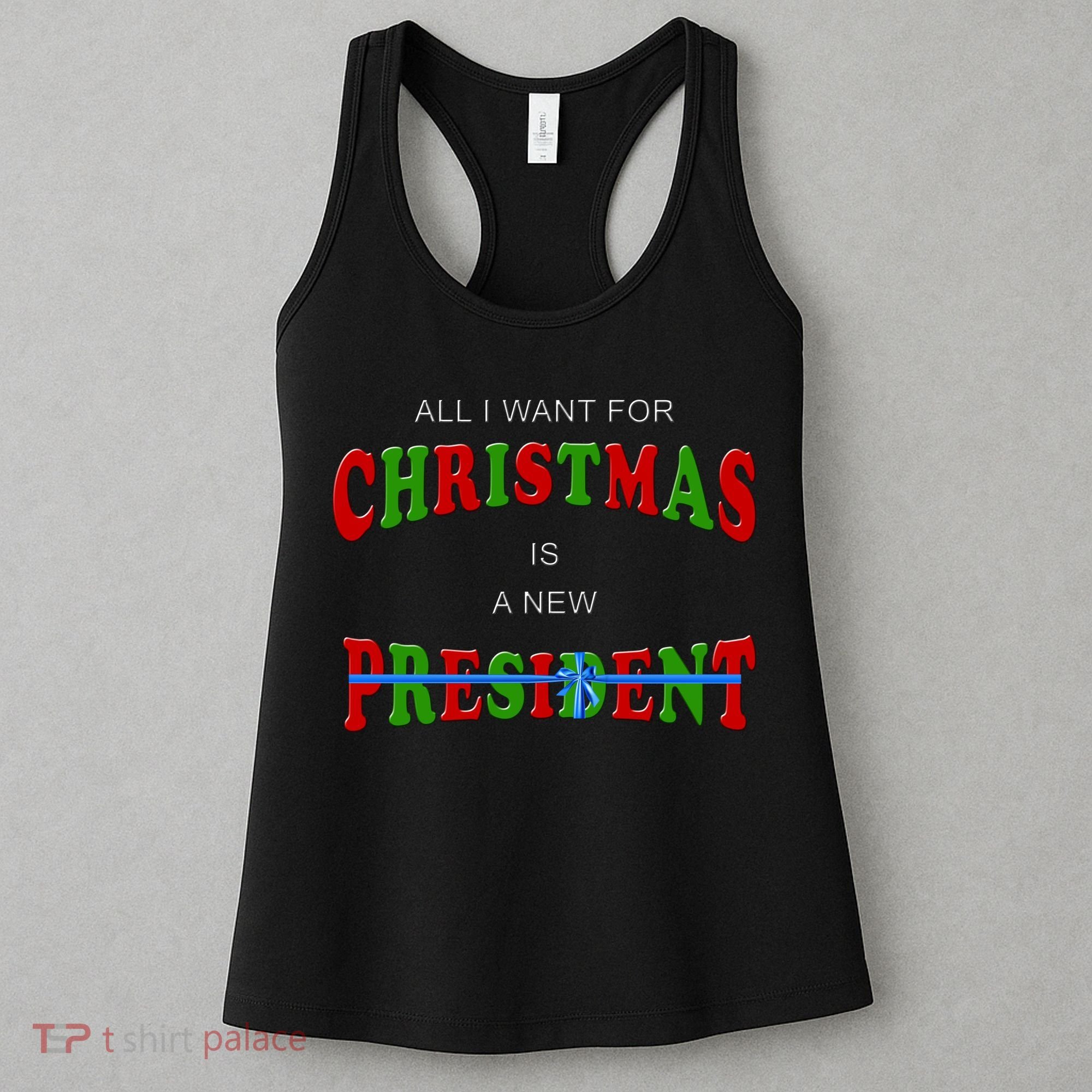 All I Want For Christmas Is A New President Women's Tank Top