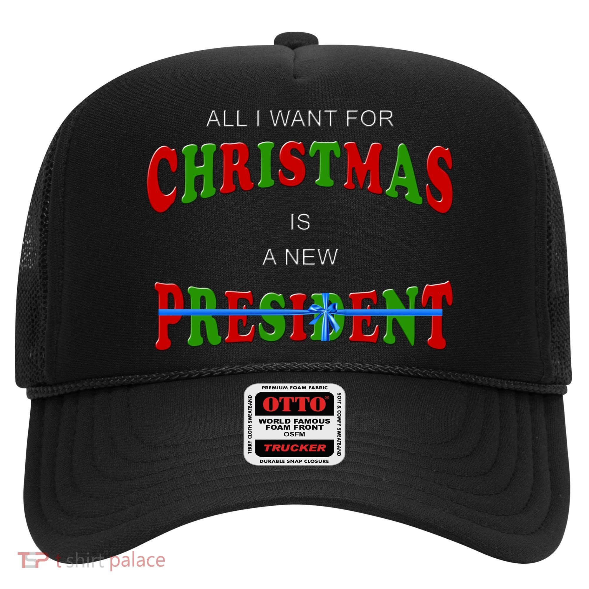 All I Want For Christmas Is A New President Hat