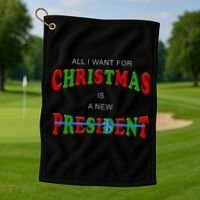 All I Want For Christmas Is A New President Golf Towel thumb 1