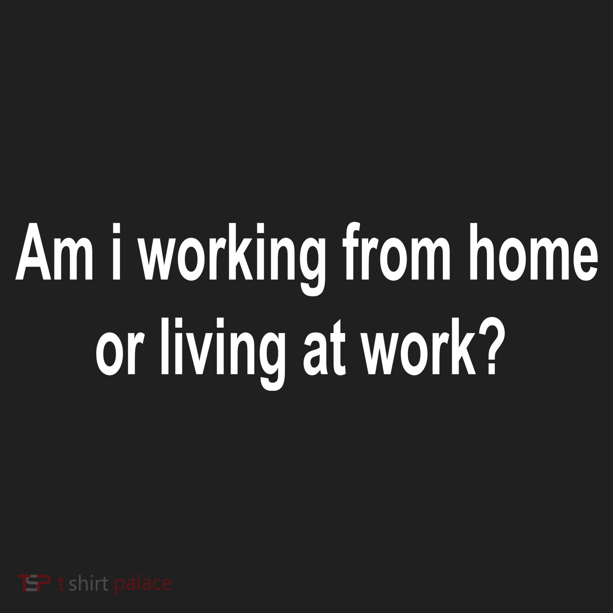 Am I Working From Home Or Living At Work Hat