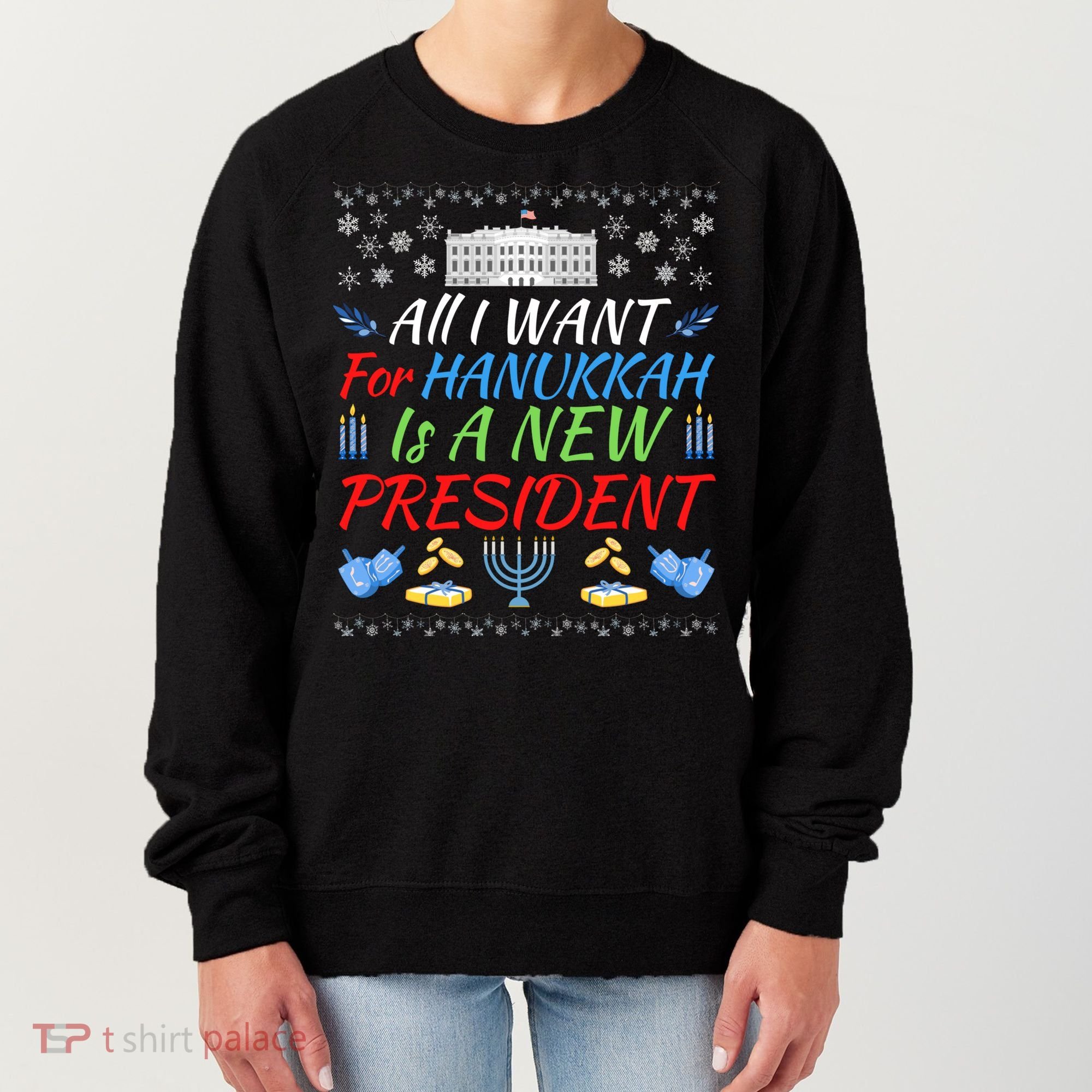 All I Want For Hanukkah Is A New President Fun Xmas Sweater Gift Women's Sweatshirt