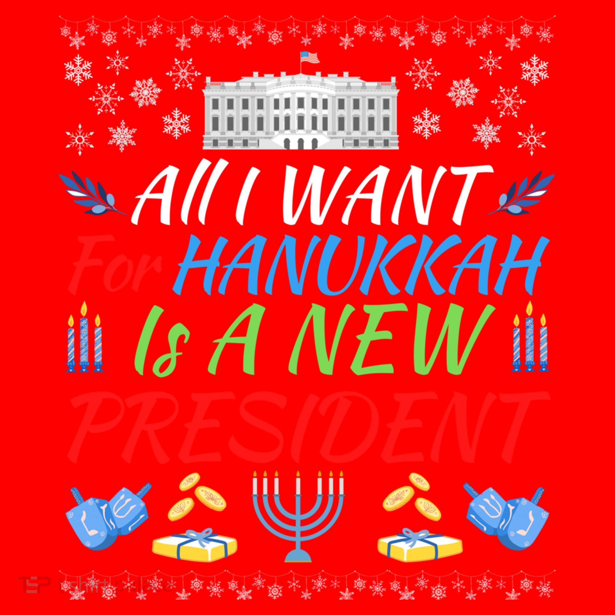 All I Want For Hanukkah Is A New President Fun Xmas Sweater Gift Santa Hat