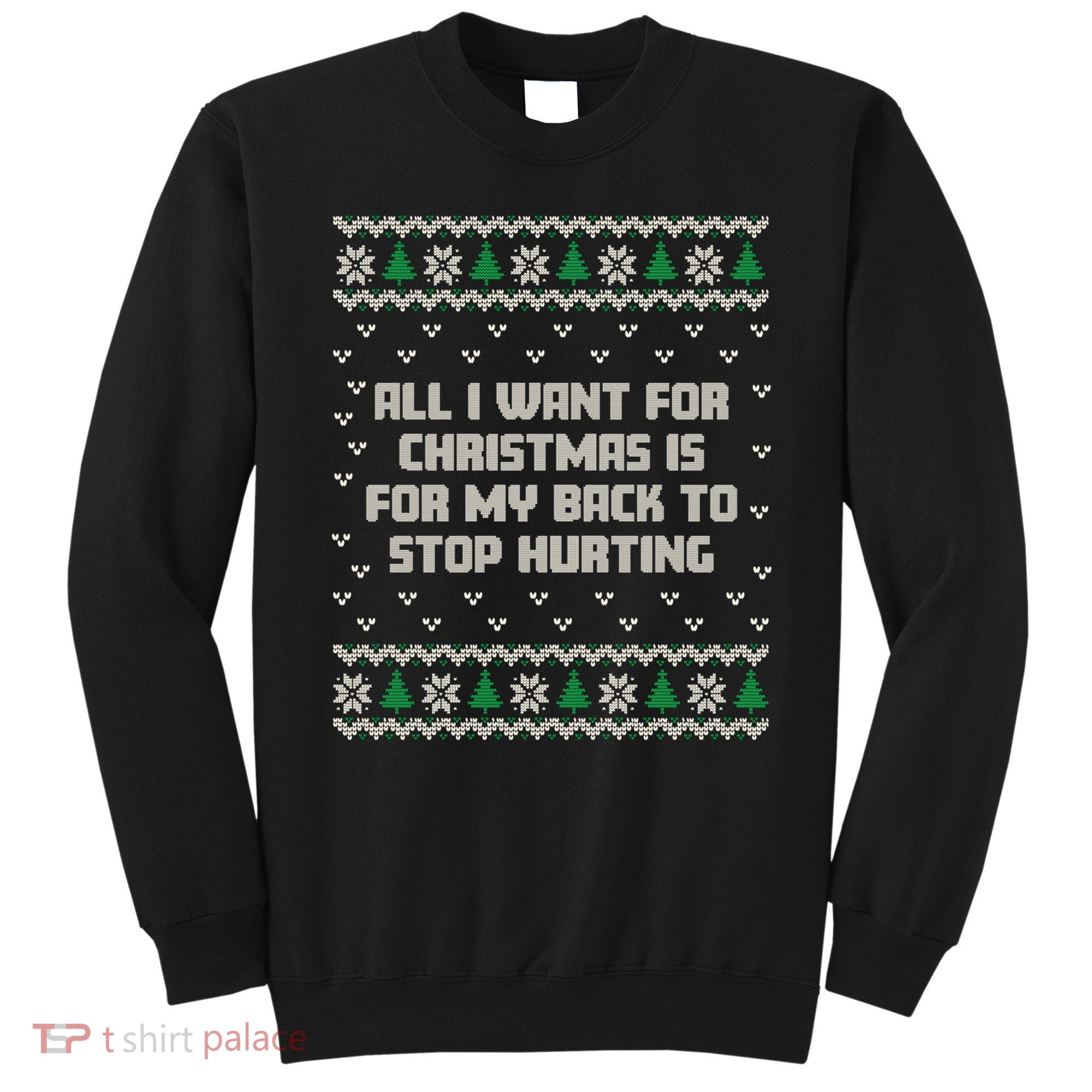 All I Want Is My Back To Stop Hurting Funny Christmas Sweatshirt Sweatshirt