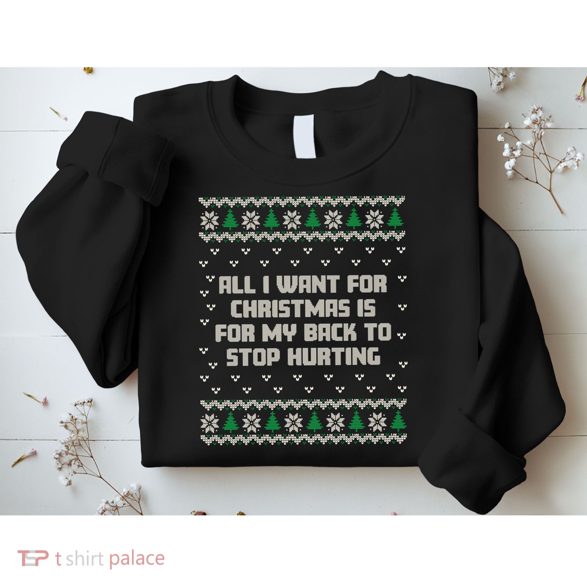 All I Want Is My Back To Stop Hurting Funny Christmas Sweatshirt Sweatshirt