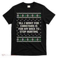 All I Want Is My Back To Stop Hurting Funny Christmas Sweatshirt T-Shirt thumb 0