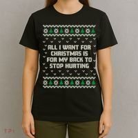 All I Want Is My Back To Stop Hurting Funny Christmas Sweatshirt T-Shirt thumb 4