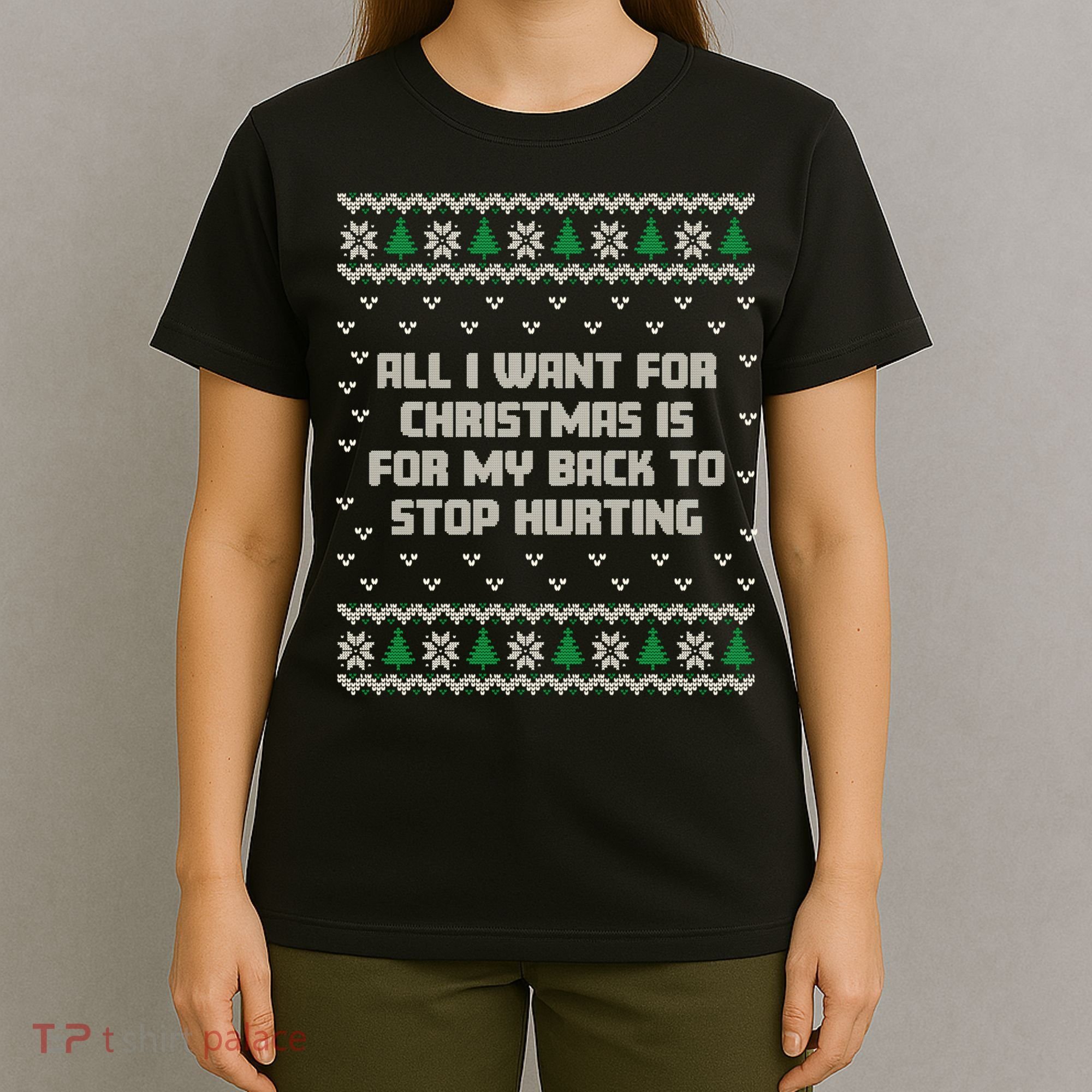All I Want Is My Back To Stop Hurting Funny Christmas Sweatshirt T-Shirt